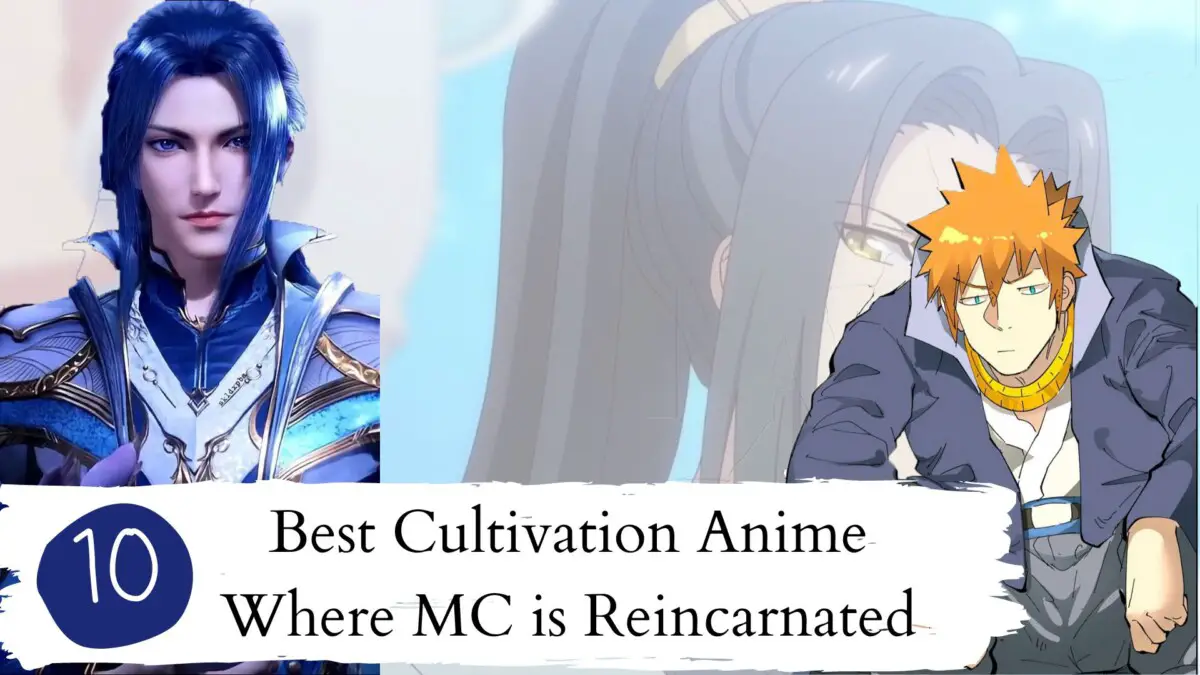 10 Best Cultivation Anime Where MC is Reincarnated